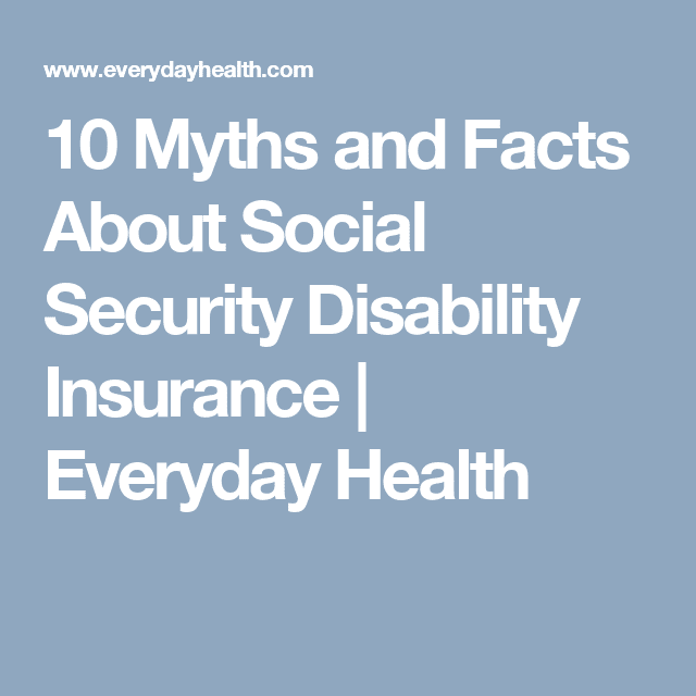 10 Myths and Facts About Social Security Disability Insurance ...