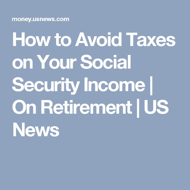 6 Ways to Reduce or Avoid Social Security Taxes