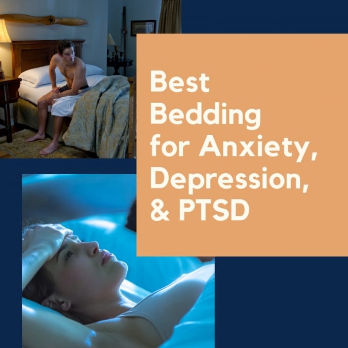 Best Bedding for Anxiety, Depression, &  PTSD