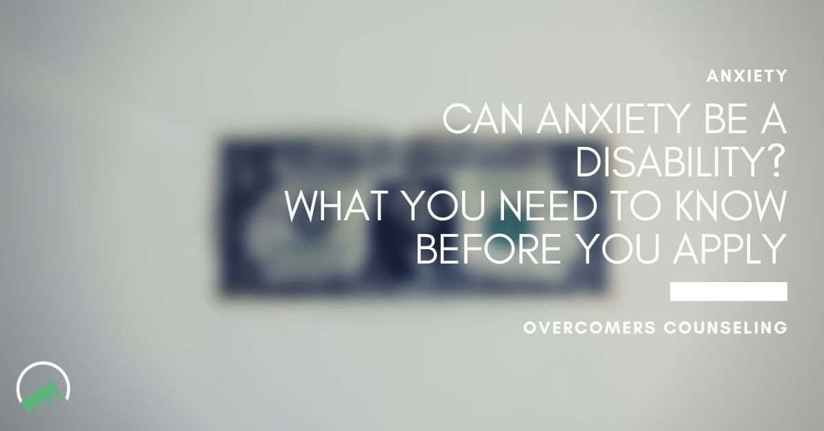 Can Anxiety be a Disability? What you Need to Know Before ...