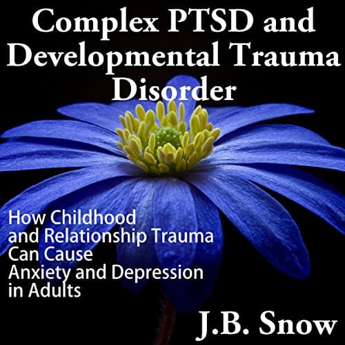 Complex PTSD and Developmental Trauma Disorder (Audiobook) by J. B ...