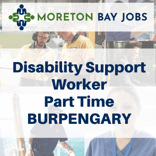 Disability Support Worker, Part Time  Burpengary