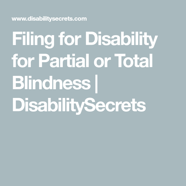 Filing for Disability for Partial or Total Blindness ...