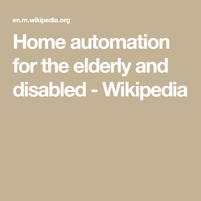 Home automation for the elderly and disabled