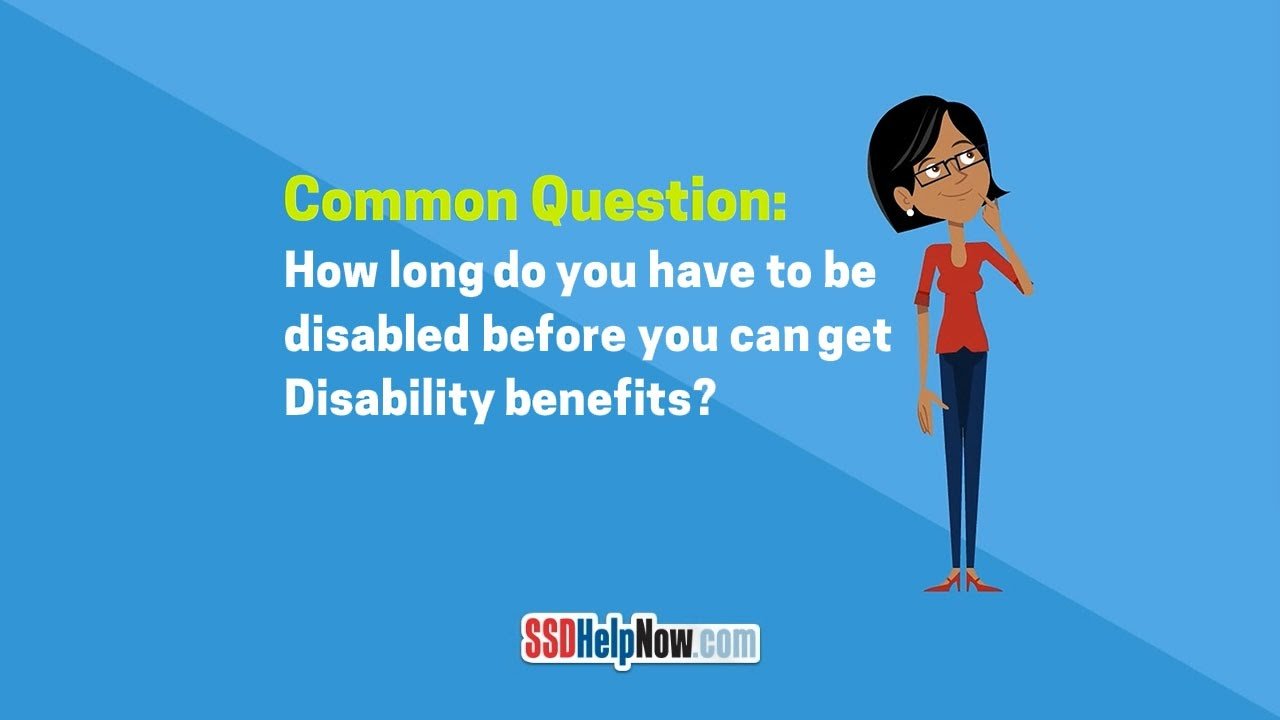 How long do you have to be disabled before you can get ...