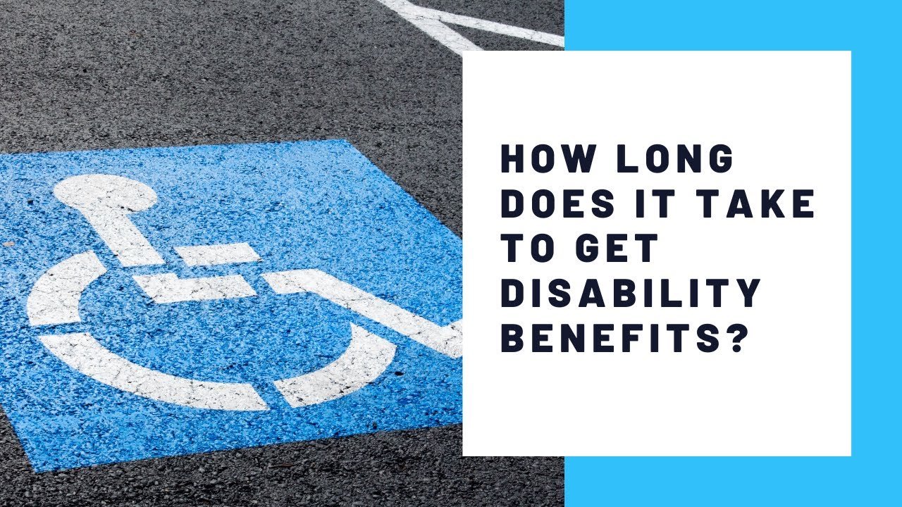 How Long Does It Take to Get Disability Benefits?