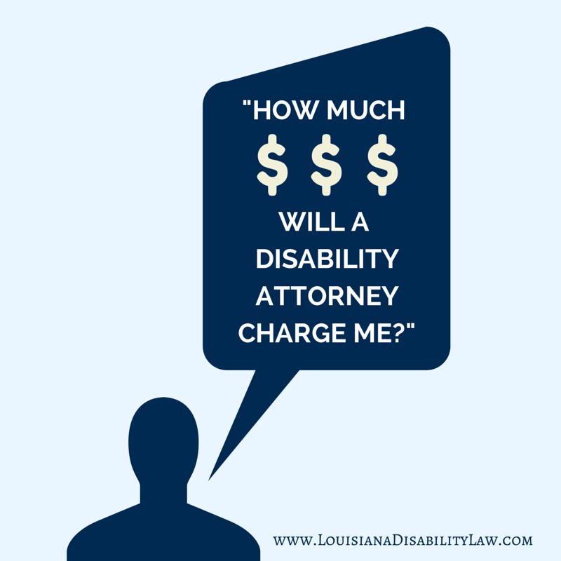 How Much Does a Disability Attorney Cost in Louisiana ...