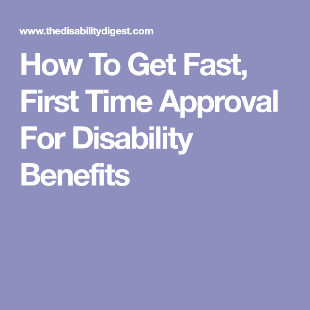 How To Get Fast, First Time Approval For Disability ...