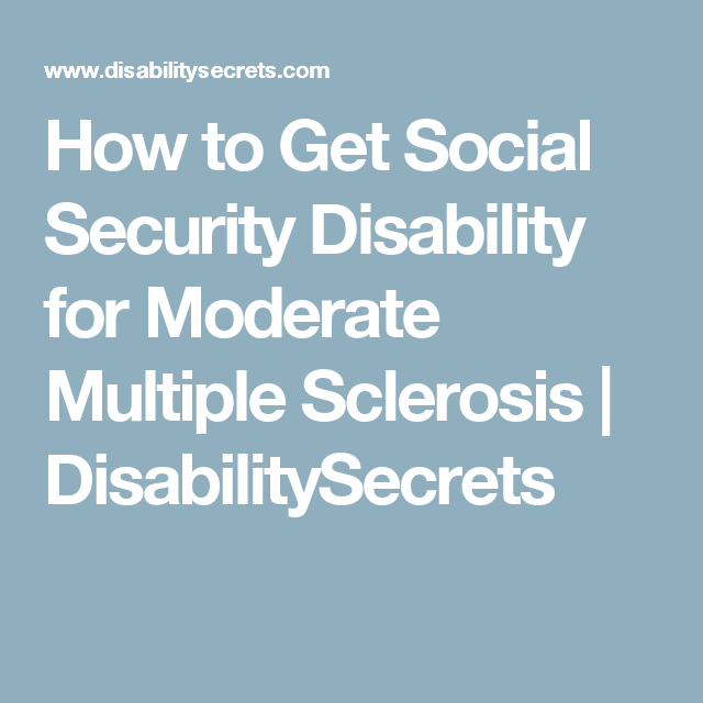 How to Get Social Security Disability for Moderate ...