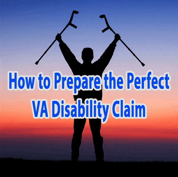 How to Prepare the Perfect VA Disability Claim â¢ Military Disability ...