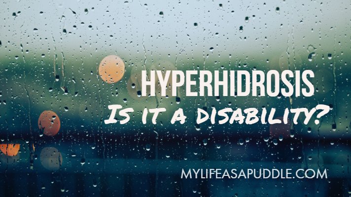 Hyperhidrosis: Is it a Disability?