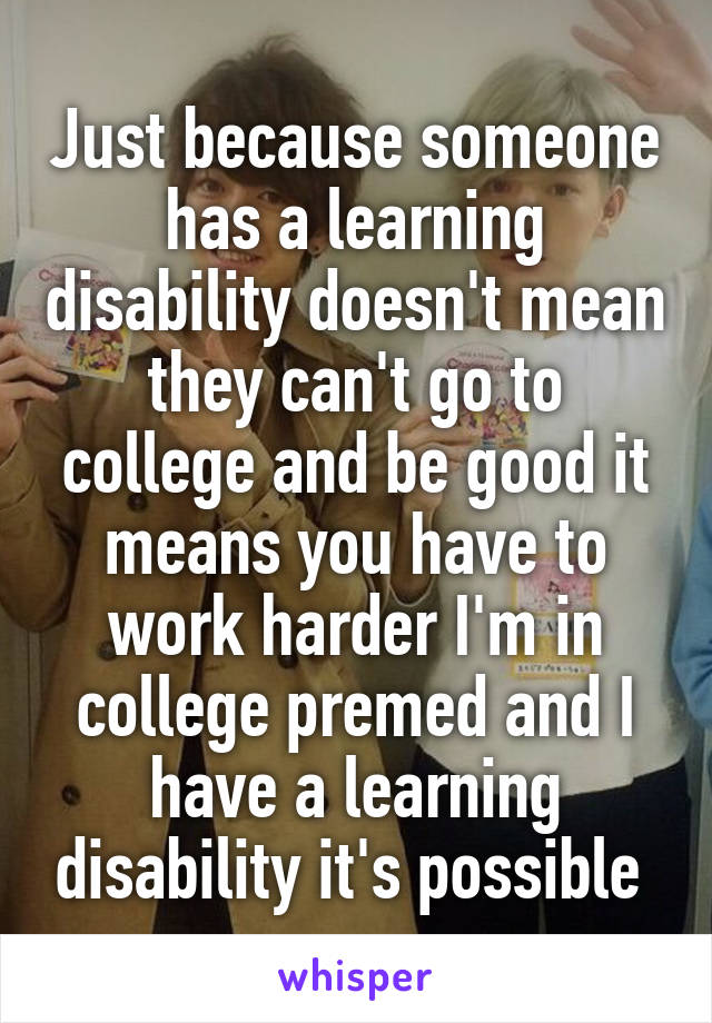 Just because someone has a learning disability doesn