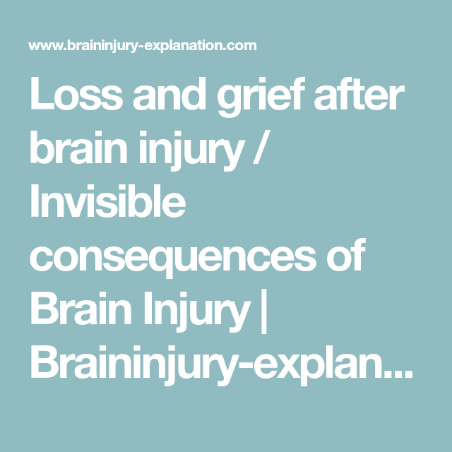 Loss and grief after brain injury / Invisible consequences of Brain ...