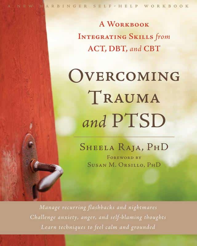 Overcoming Trauma and Ptsd : A Workbook Integrating Skills from Act ...