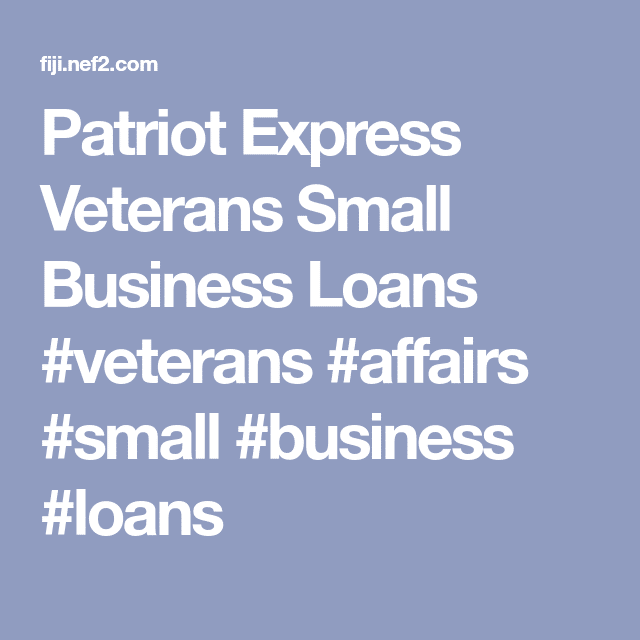 Patriot Express Veterans Small Business Loans #veterans #affairs #small ...