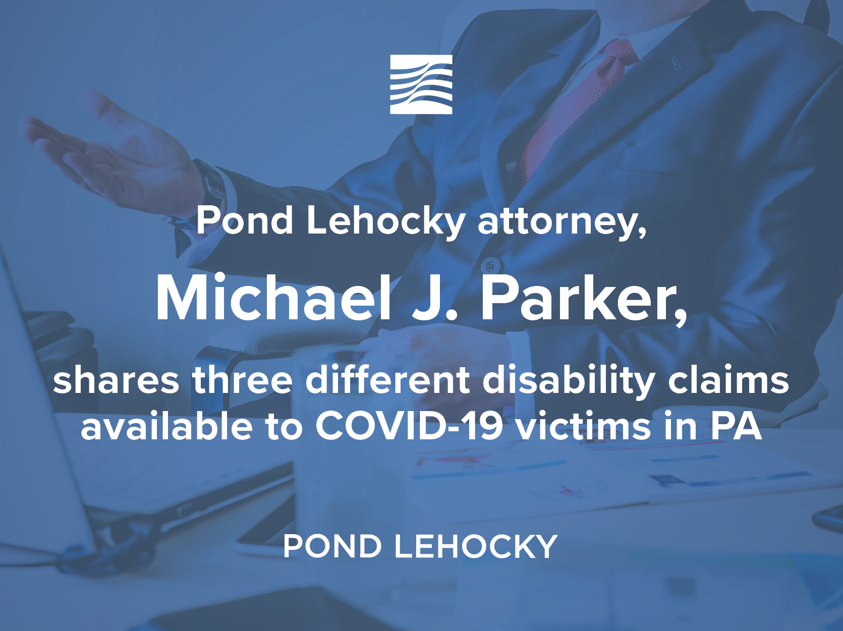 Pond Lehocky attorney, Michael J. Parker, shares three ...