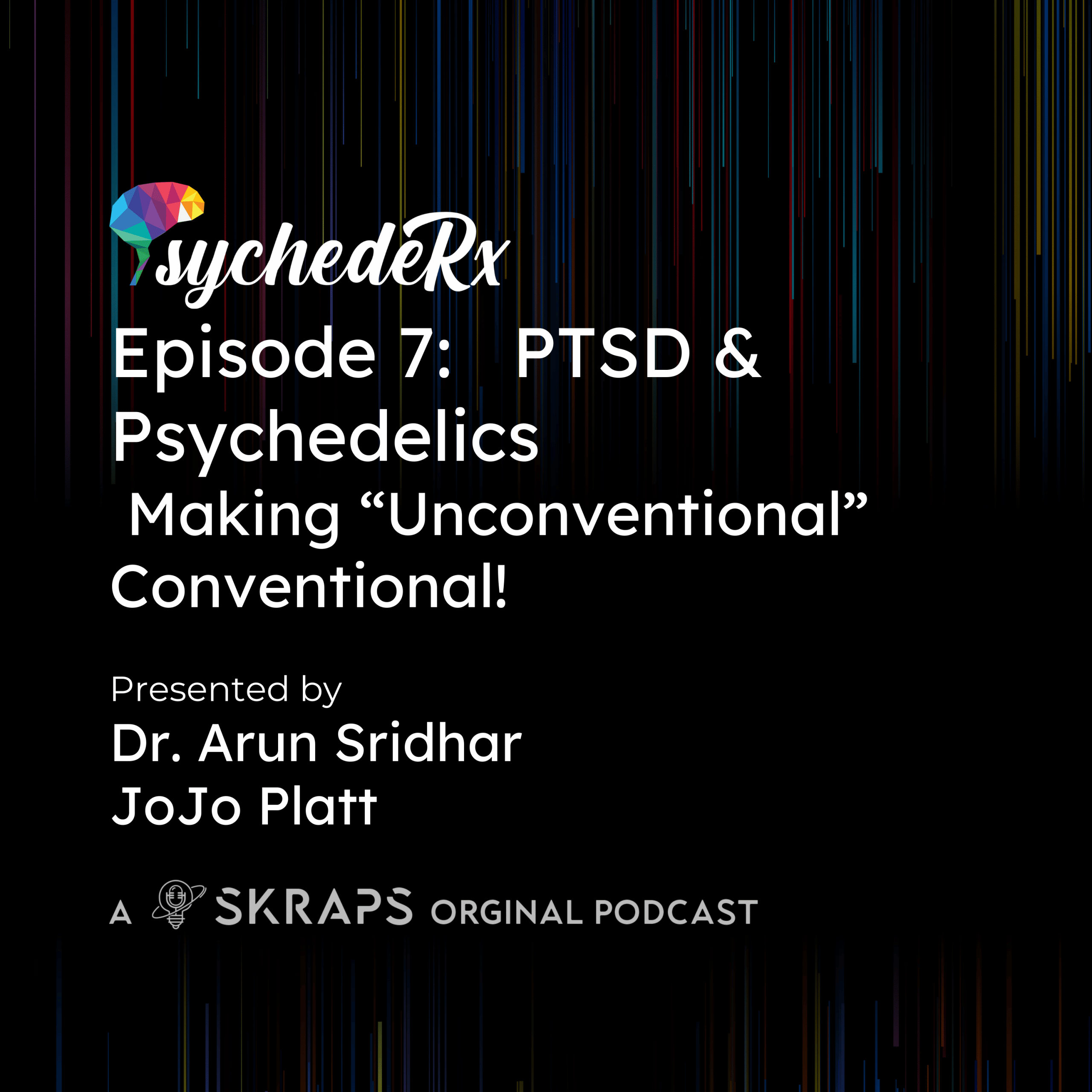 PTSD &  Psychedelics: Making " Unconventional"  Conventional!