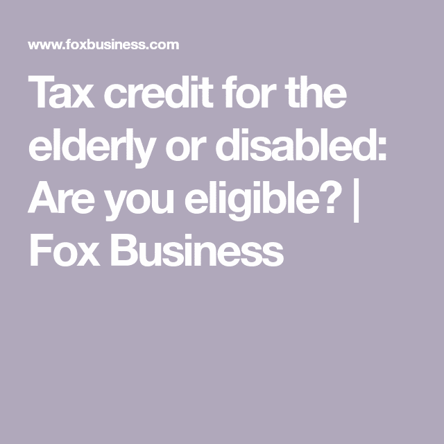 Tax credit for the elderly or disabled: Are you eligible?