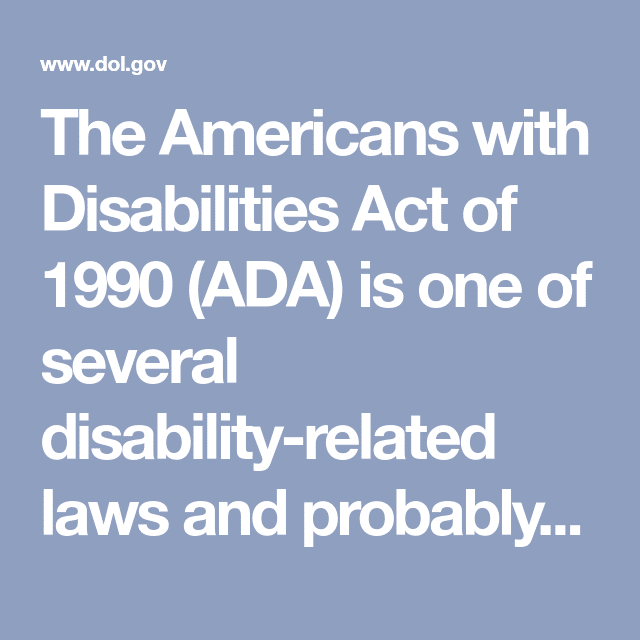 The Americans with Disabilities Act of 1990 (ADA) is one of several ...