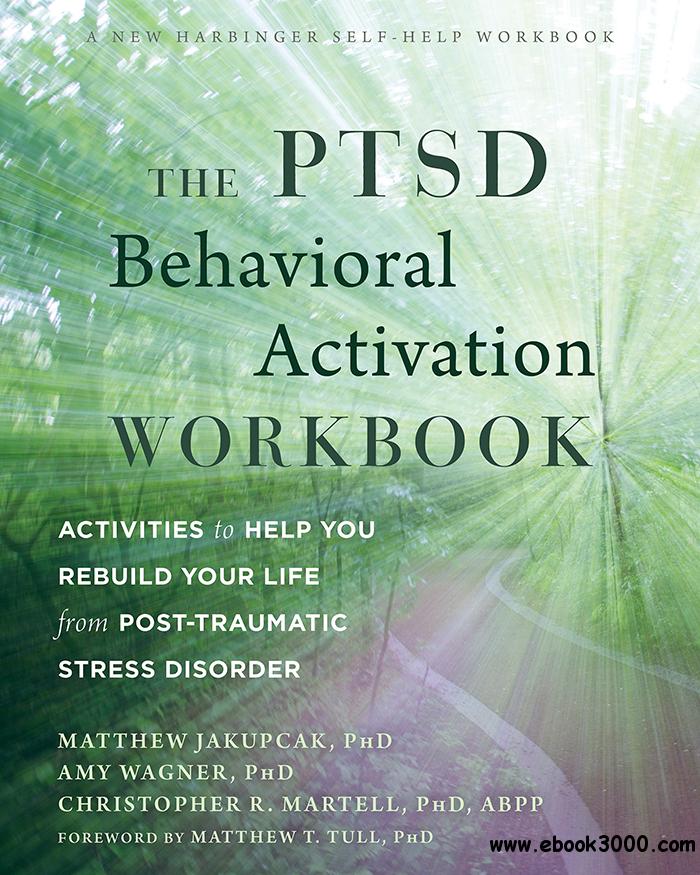 The PTSD Behavioral Activation Workbook: Activities to Help You Rebuild ...