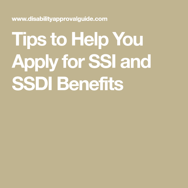 Tips to Help You Apply for SSI and SSDI Disability Benefits