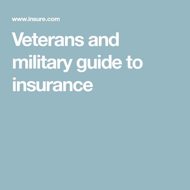 Veterans and military guide to insurance