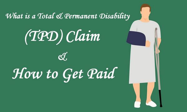 What is a Total &  Permanent Disability (TPD) Claim, &  How ...