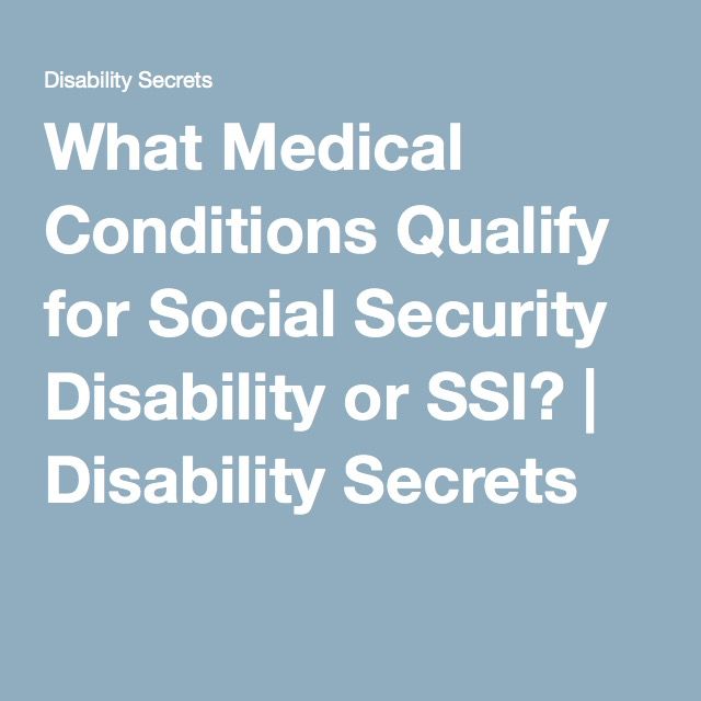 What Medical Conditions Qualify for Social Security Disability or SSI ...