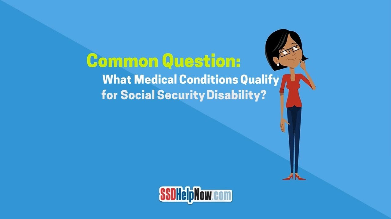What Medical Conditions Qualify for Social Security ...