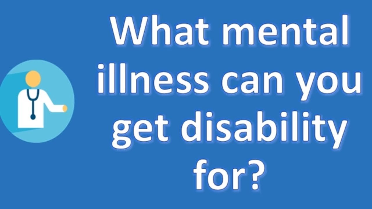 What mental illness can you get disability for ?